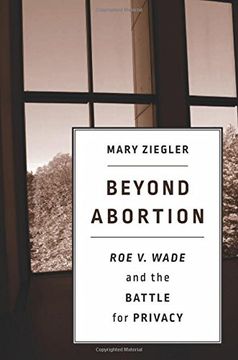 portada Beyond Abortion: Roe v. Wade and the Battle for Privacy (en Inglés)