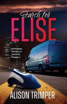 portada Search for Elise: Kidnapped, hidden, in terrible danger... (en Inglés)