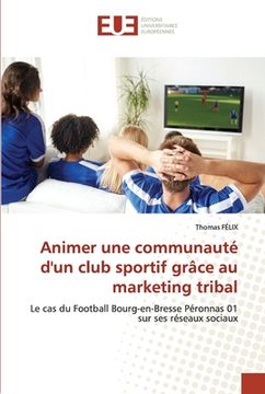 portada Animer une communauté d'un club sportif grâce au marketing tribal (en Francés)