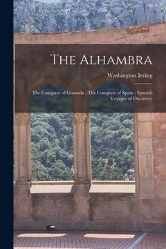portada The Alhambra; The Conquest of Granada; The Conquest of Spain; Spanish Voyages of Discovery (en Inglés)