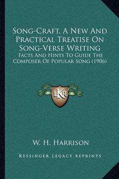 portada song-craft, a new and practical treatise on song-verse writing: facts and hints to guide the composer of popular song (1906) (in English)