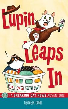 portada Lupin Leaps In: A Breaking Cat News Adventure (en Inglés)