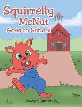 portada Squirrelly McNut Goes to School (in English)