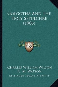 portada golgotha and the holy sepulchre (1906) (en Inglés)