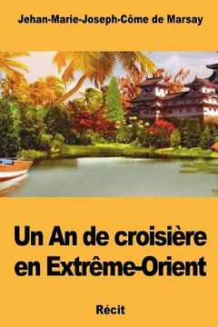 portada Un An de croisière en Extrême-Orient (in French)