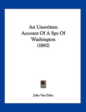 portada an unwritten account of a spy of washington (1892) (en Inglés)
