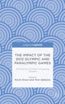 portada The Impact of the 2012 Olympic and Paralympic Games: Diminishing Contrasts, Increasing Varieties (en Inglés)