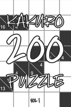 portada Kakuro 200 Puzzle Vol1: Cross Sums Logic Puzzle Book, hard,10x10, 2 puzzles per page (in English)