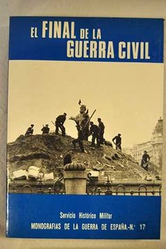 portada El Final De La Guerra (Monografías de la Guerra de España)