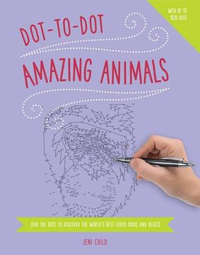 portada Dot to Dot: Amazing Animals: Join The Dots To Reveal The World'S Best-Loved Birds And Beasts
