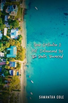 portada Your Destination Is Not Determined by the Routes Traversed (en Inglés)