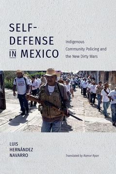 portada Self-Defense in Mexico: Indigenous Community Policing and the New Dirty Wars (en Inglés)