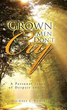 portada Grown Men Don't Cry: A Personal Journey of Despair and Hope (in English)