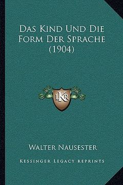 portada Das Kind Und Die Form Der Sprache (1904) (en Alemán)