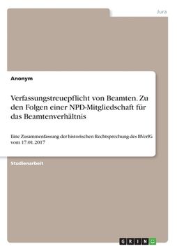 portada Verfassungstreuepflicht von Beamten. Zu den Folgen einer NPD-Mitgliedschaft für das Beamtenverhältnis: Eine Zusammenfassung der historischen Rechtspre (in German)