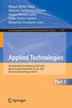 portada Applied Technologies: 4th International Conference, iCat 2022, Quito, Ecuador, November 23-25, 2022, Revised Selected Papers, Part III (en Inglés)