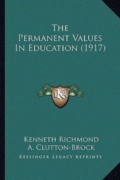portada the permanent values in education (1917)
