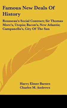 portada famous new deals of history: rousseau's social contract; sir thomas more's, utopia; bacon's, new atlantis; campanella's, city of the sun (en Inglés)