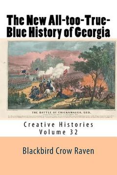 portada The New All-too-True-Blue History of Georgia (en Inglés)