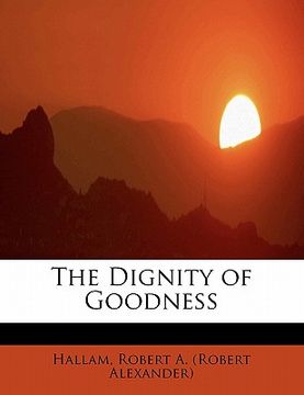 portada the dignity of goodness (en Inglés)