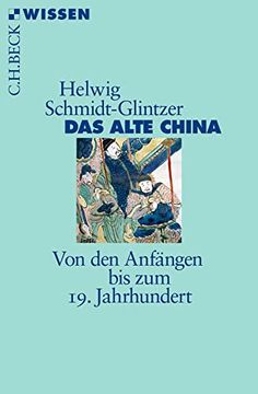 portada Das Alte China: Von den Anfängen bis zum 19. Jahrhundert (Beck'sche Reihe, Band 2015) (en Alemán)