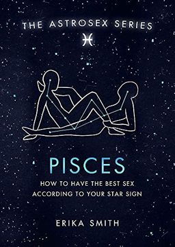 portada Astrosex: Pisces: How to Have the Best sex According to Your Star Sign (The Astrosex Series) (en Inglés)