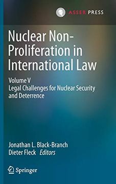 portada Nuclear Non-Proliferation in International law - Volume v: Legal Challenges for Nuclear Security and Deterrence (en Inglés)