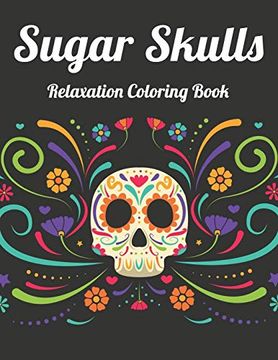 portada Sugar Skulls Relaxation Coloring Book: Best Coloring Book With Beautiful Gothic Women,Fun Skull Designs and Easy Patterns for Relaxation 