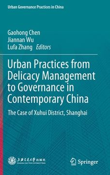 portada Urban Practices from Delicacy Management to Governance in Contemporary China: The Case of Xuhui District, Shanghai (en Inglés)