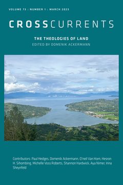 portada Crosscurrents: The Theologies of Land: Volume 73, Number 1, March 2023 (en Inglés)