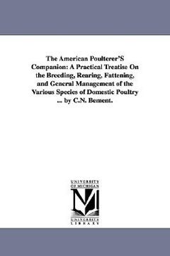portada the american poulterer's companion: a practical treatise on the breeding, rearing, fattening, and general management of the various species of domesti