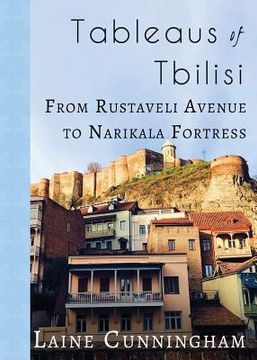 portada Tableaus of Tbilisi: From Rustaveli Avenue to Narikala Fortress (in English)
