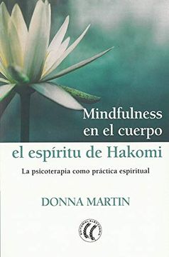 portada Mindfulness en el Cuerpo. El Espíritu de Hakomi. La Psicoterapia Como Práctica Espiritual (in Spanish)
