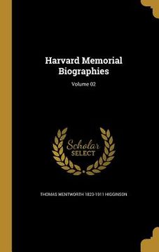 portada Harvard Memorial Biographies; Volume 02 (en Inglés)