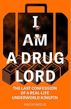 portada I am a Drug Lord: The Last Confession of a Real-Life Underworld Kingpin (en Inglés)