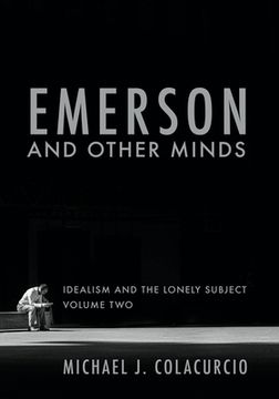 portada Emerson and Other Minds: Idealism and the Lonely Subject (en Inglés)