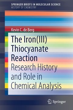 portada The Iron(iii) Thiocyanate Reaction: Research History and Role in Chemical Analysis (en Inglés)