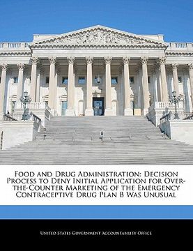 portada food and drug administration: decision process to deny initial application for over-the-counter marketing of the emergency contraceptive drug plan b