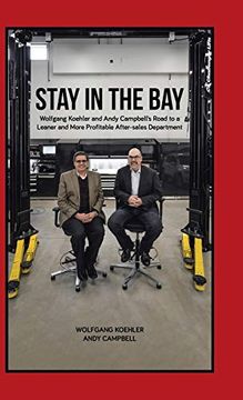 portada Stay in the Bay: Wolfgang Koehler and Andy Campbell'S Road to a Leaner and More Profitable After-Sales Department (en Inglés)
