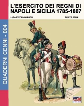 portada L'esercito dei Regni di Napoli e Sicilia 1785-1807: Volume 4 (Quaderni Cenni)