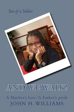portada And we WALK!: A mother's love and A father's pride