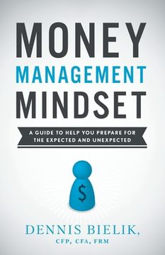 portada Money Management Mindset: A Guide to Help You Prepare for the Expected and Unexpected