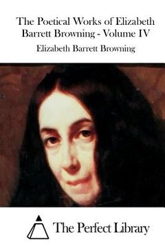 portada The Poetical Works of Elizabeth Barrett Browning - Volume IV (en Inglés)