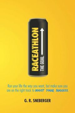 portada Raceathlon: Run Your Life the Way You Want, But Make Sure You Are on the Right Track to Boost Your Success