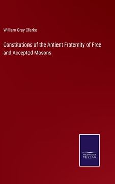 portada Constitutions of the Antient Fraternity of Free and Accepted Masons (en Inglés)