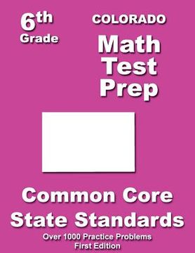 portada Colorado 6th Grade Math Test Prep: Common Core Learning Standards (en Inglés)
