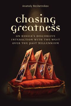 portada Chasing Greatness: On Russia's Discursive Interaction with the West Over the Past Millennium (en Inglés)