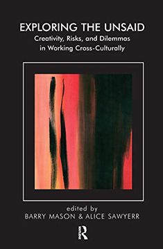 portada Exploring the Unsaid: Creativity, Risks and Dilemmas in Working Cross-Culturally (The Systemic Thinking and Practice Series) (in English)