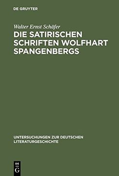 portada Die satirischen Schriften Wolfhart Spangenbergs (Untersuchungen zur deutschen Literaturgeschichte)
