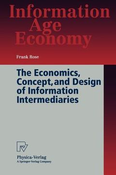 portada the economics, concept, and design of information intermediaries: a theoretic approach (en Inglés)